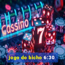 jogo do bicho 6:30